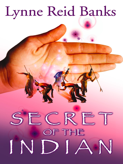 Title details for Secret of the Indian by Lynne Reid Banks - Available